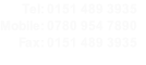 Tel: 0151 489 3935
Mobile: 0780 954 7890
Fax: 0151 489 3935
